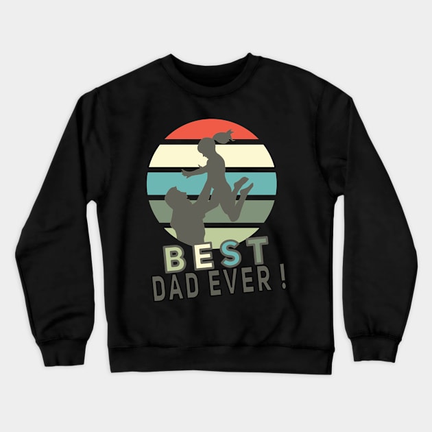 Best Dad Ever with Dauther Crewneck Sweatshirt by DePit DeSign